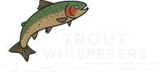 TROUT WHISPERERS